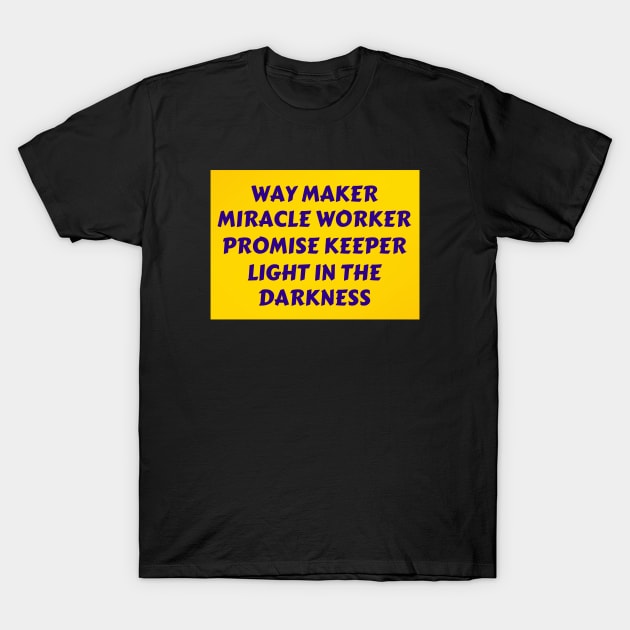 Way maker miracle worker promise keeper light in the darkness T-Shirt by Prayingwarrior